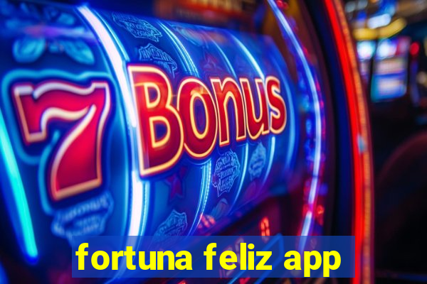 fortuna feliz app