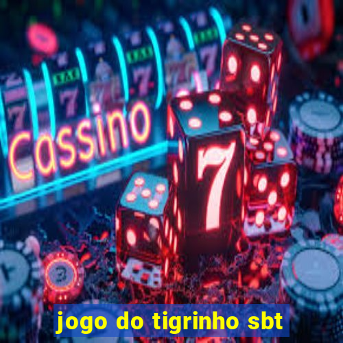 jogo do tigrinho sbt