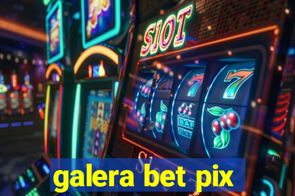 galera bet pix