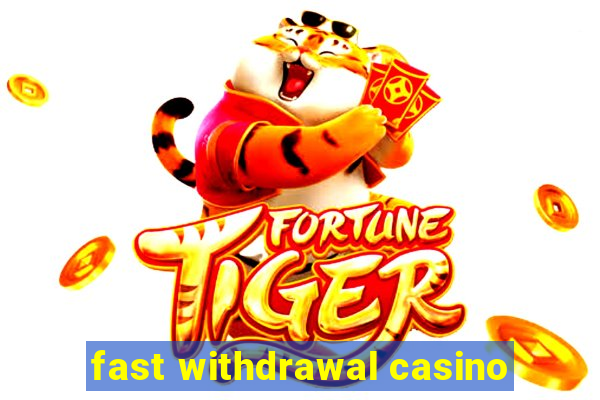 fast withdrawal casino