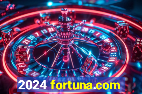 2024 fortuna.com