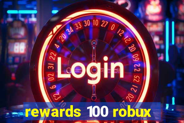 rewards 100 robux