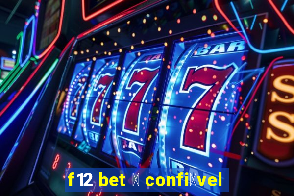 f12 bet 茅 confi谩vel