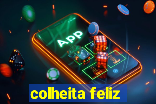 colheita feliz