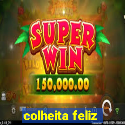 colheita feliz