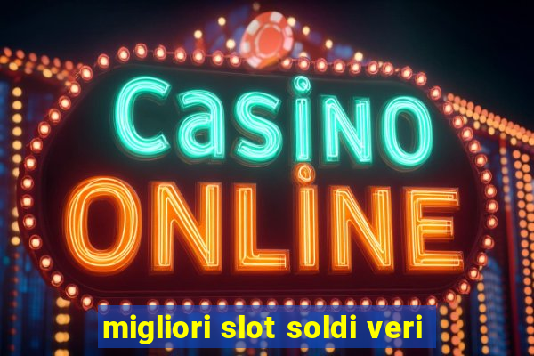 migliori slot soldi veri