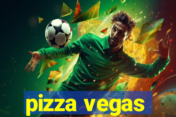 pizza vegas