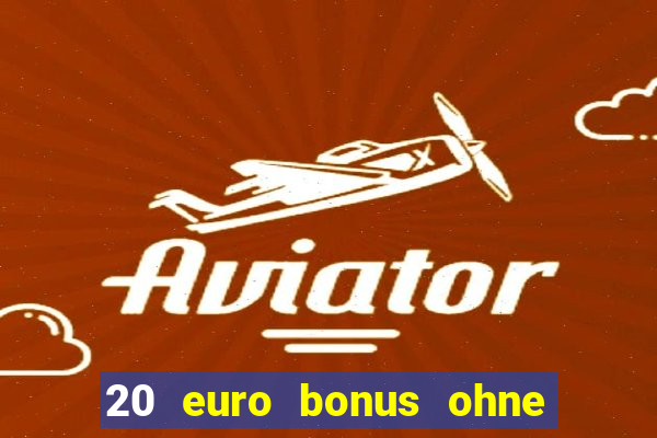 20 euro bonus ohne einzahlung casino 2022