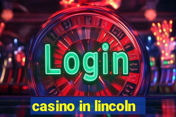 casino in lincoln