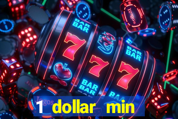 1 dollar min deposit casino