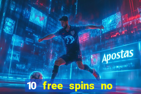 10 free spins no deposit casino