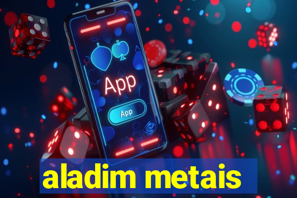 aladim metais