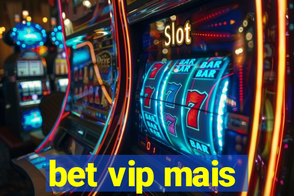 bet vip mais