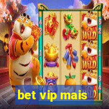 bet vip mais