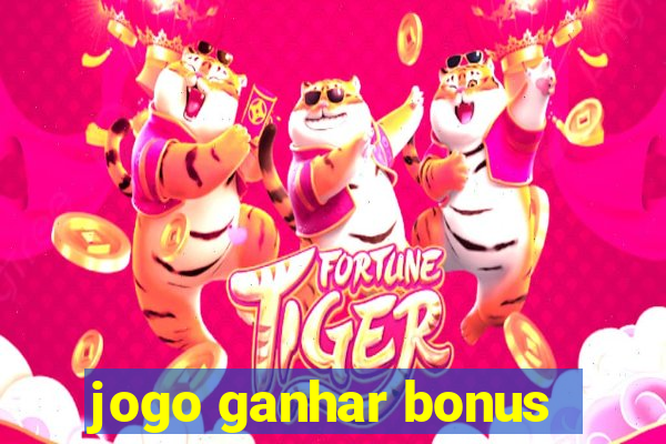 jogo ganhar bonus