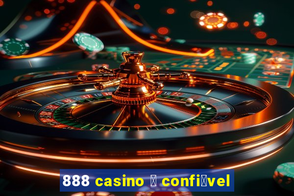 888 casino 茅 confi谩vel