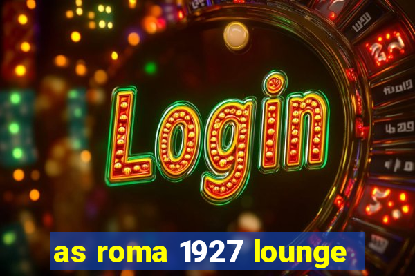 as roma 1927 lounge