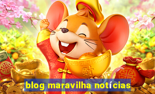 blog maravilha notícias