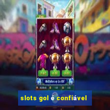 slots gol é confiável