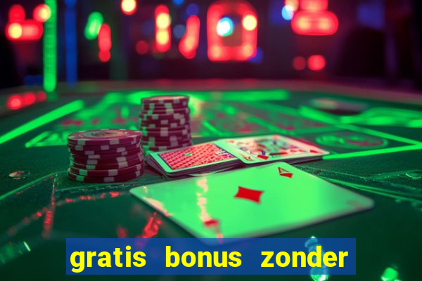 gratis bonus zonder storting casino