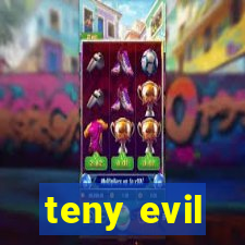 teny evil