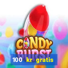 100 kr gratis casino utan ins?ttning