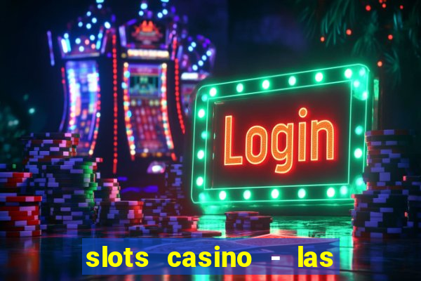 slots casino - las vegas slots