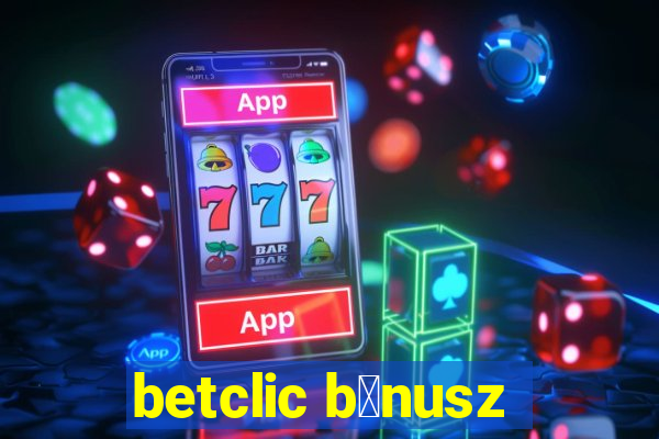 betclic b贸nusz