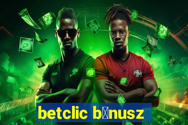 betclic b贸nusz