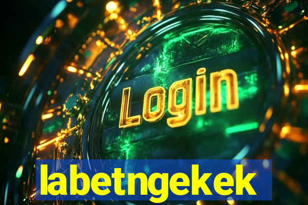 labetngekek