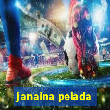 janaina pelada