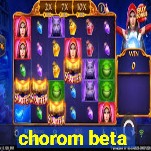 chorom beta