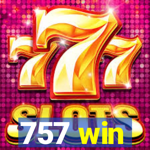 757 win