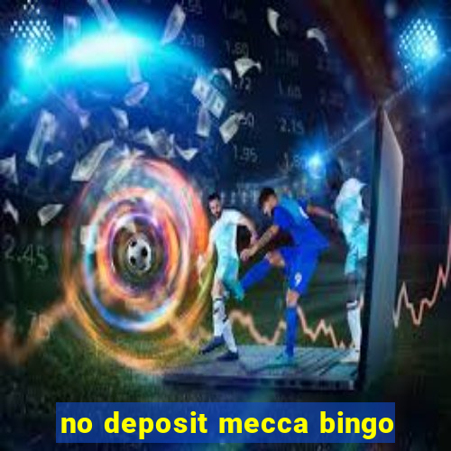 no deposit mecca bingo