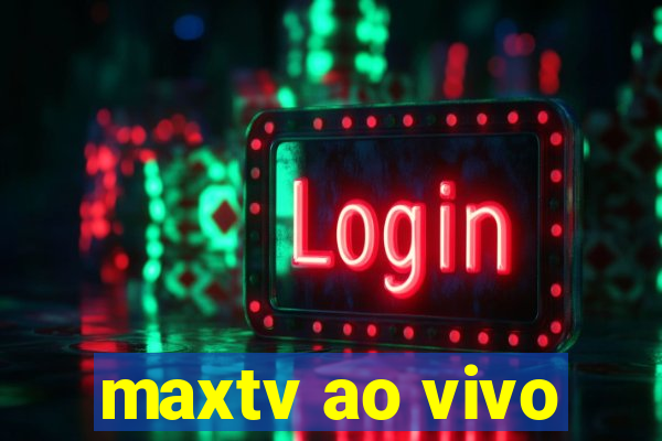 maxtv ao vivo