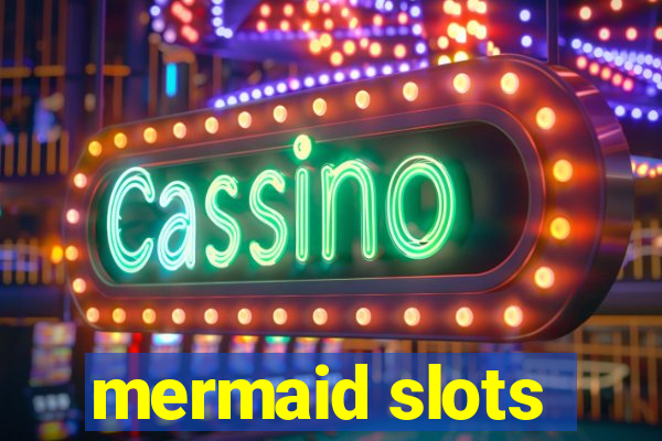 mermaid slots