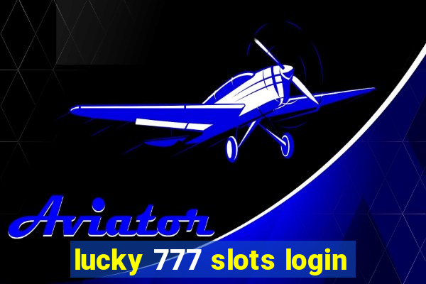 lucky 777 slots login