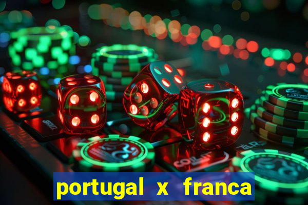 portugal x franca onde assistir