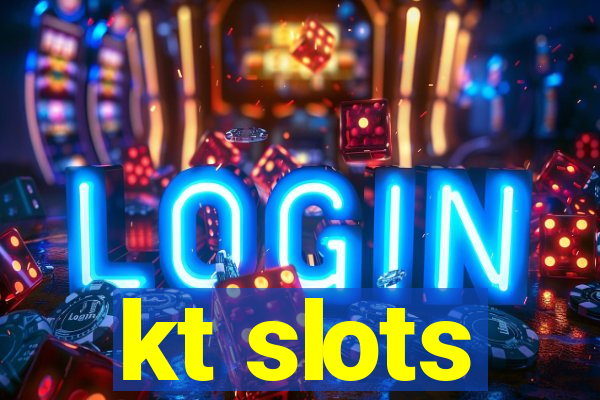 kt slots