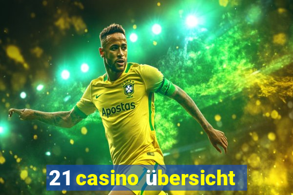 21 casino übersicht