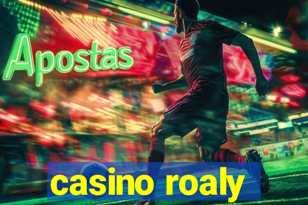 casino roaly