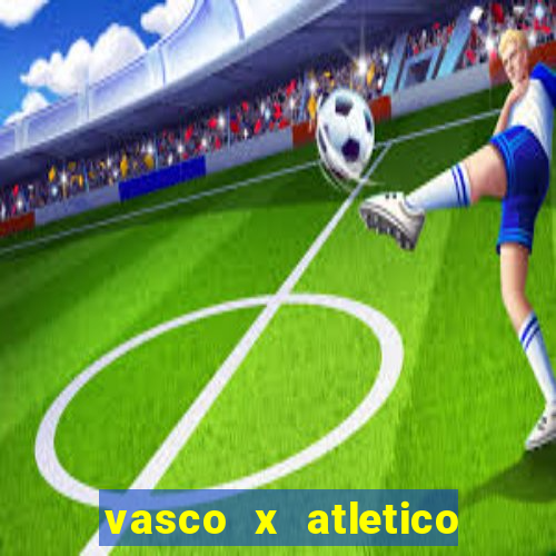 vasco x atletico ao vivo