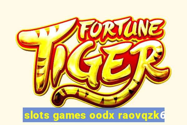 slots games oodx raovqzk6