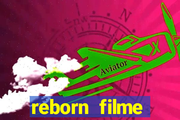 reborn filme completo dublado