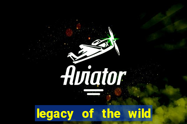 legacy of the wild 2 slot