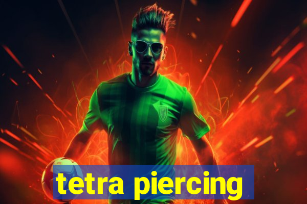 tetra piercing