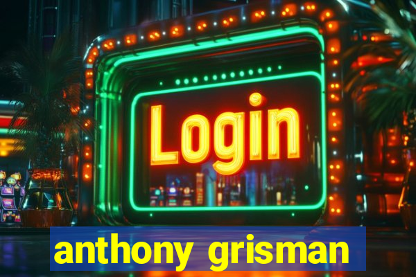 anthony grisman