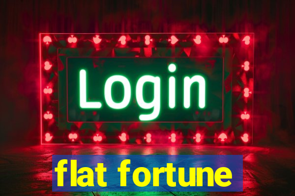 flat fortune