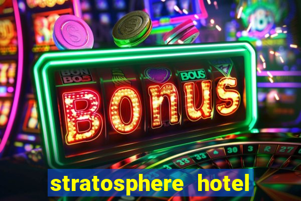 stratosphere hotel and casino vegas