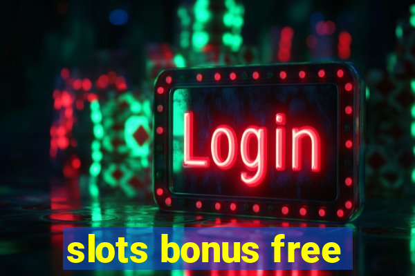 slots bonus free